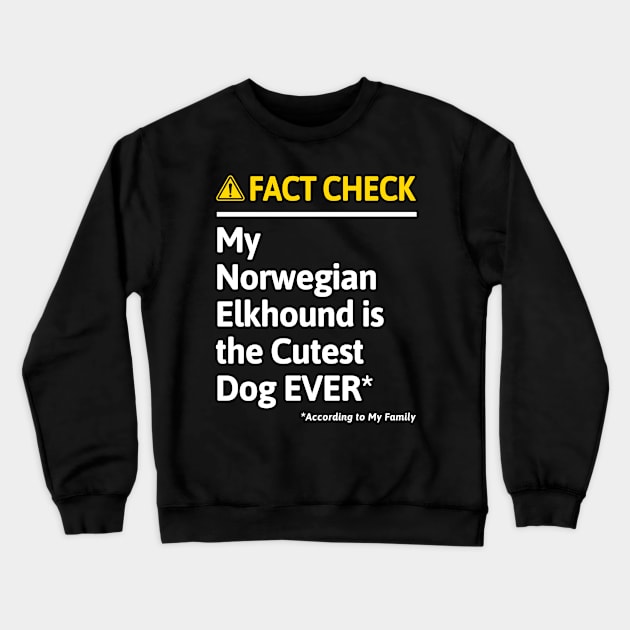 Norwegian Elkhound Dog Funny Fact Check Crewneck Sweatshirt by MapYourWorld